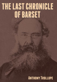 Title: The Last Chronicle of Barset, Author: Anthony Trollope