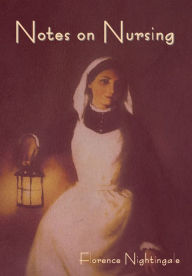 Title: Notes on Nursing: What It Is, and What It Is Not, Author: Florence Nightingale