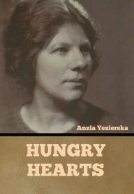 Title: Hungry Hearts, Author: Anzia Yezierska