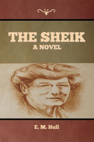 Title: The Sheik, Author: Edith Maude Hull