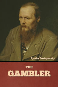 Title: The Gambler, Author: Fyodor Dostoyevsky