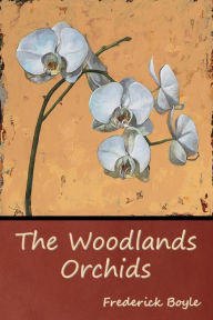 Title: The Woodlands Orchids, Author: Frederick Boyle