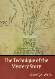 Title: The Technique of the Mystery Story, Author: Carolyn Wells