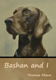Title: Bashan and I, Author: Thomas Mann