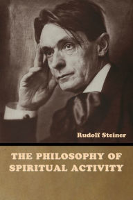 Title: The Philosophy of Spiritual Activity, Author: Rudolf Steiner