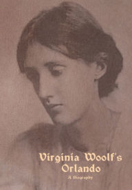 Title: Orlando: A Biography, Author: Virginia Woolf