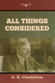 Title: All Things Considered, Author: G. K. Chesterton