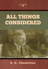 Title: All Things Considered, Author: G. K. Chesterton