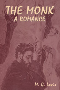 Title: The Monk: A Romance, Author: M G Lewis