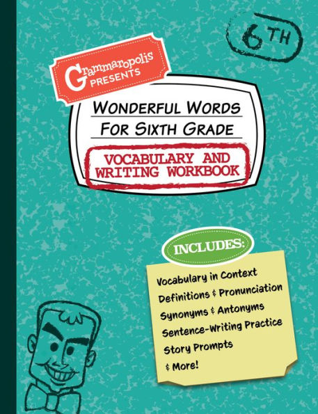 Wonderful Words for Sixth Grade Vocabulary and Writing Workbook: Definitions, Usage in Context, Fun Story Prompts, & More