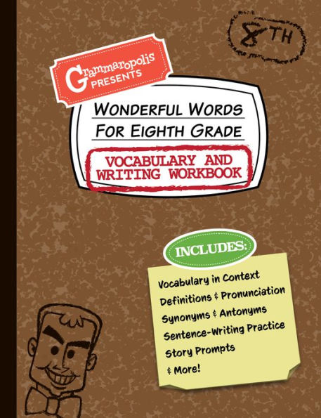 Wonderful Words for Eighth Grade Vocabulary and Writing Workbook: Definitions, Usage in Context, Fun Story Prompts, & More