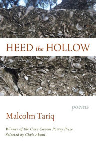 Title: Heed the Hollow: Poems, Author: Malcolm Tariq