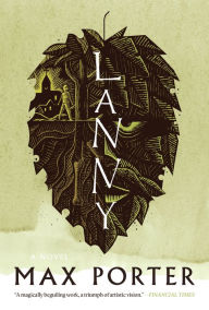 Title: Lanny: A Novel, Author: Max Porter