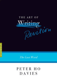 Free downloads of e book The Art of Revision: The Last Word 9781644450390 by Peter Ho Davies (English literature) ePub