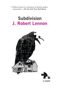 Title: Subdivision: A Novel, Author: J. Robert Lennon
