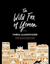 Free downloadable audio books online The Wild Fox of Yemen: Poems RTF DJVU PDF by Threa Almontaser in English 9781644450505