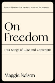 Free audio download books On Freedom: Four Songs of Care and Constraint by 