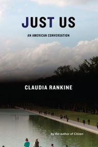 Title: Just Us: An American Conversation, Author: Claudia Rankine