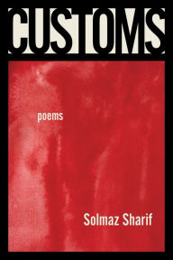 Title: Customs: Poems, Author: Solmaz Sharif