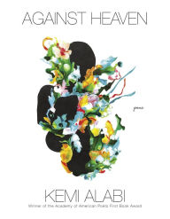 Ebook gratis download 2018 Against Heaven: Poems by Kemi Alabi English version RTF MOBI FB2