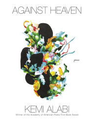 Download free ebook for itouch Against Heaven: Poems by Kemi Alabi 9781644450826 English version 