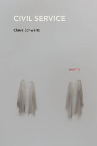 Google books download pdf online Civil Service: Poems by Claire Schwartz