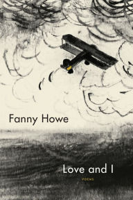 Title: Love and I: Poems, Author: Fanny Howe