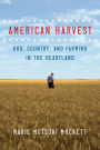 American Harvest: God, Country, and Farming in the Heartland