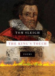 Title: The King's Touch: Poems, Author: Tom Sleigh