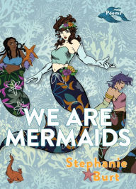Title: We Are Mermaids: Poems, Author: Stephanie Burt