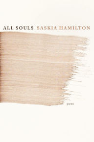 Title: All Souls: Poems, Author: Saskia Hamilton