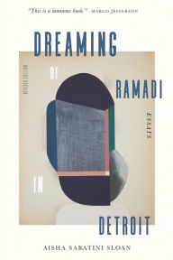Free audio books downloading Dreaming of Ramadi in Detroit: Essays  9781644452714 by Aisha Sabatini Sloan