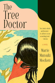 Free download pdf ebooks files The Tree Doctor: A Novel by Marie Mutsuki Mockett 9781644452776 (English Edition) ePub FB2