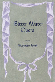 Download italian books kindle Bitter Water Opera: A Novel ePub (English literature)