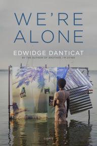 BOOK | We're Alone: Essays by Edwidge Danticat