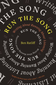 Title: Run the Song: Writing About Running About Listening, Author: Ben Ratliff
