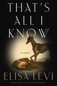 Title: That's All I Know: A Novel, Author: Elisa Levi