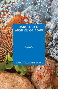 Title: Daughter of Mother-of-Pearl, Author: Mandy-Suzanne Wong