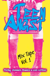 Title: Teen Angst Mix Tape Vol. 1: Poetry, Journals, Diaries & Love Letters, Author: 4 Horsemen Publications