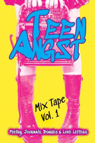 Title: Teen Angst Mix Tape Vol. 1: Poetry, Journals, Diaries & Love Letters, Author: 4 Horsemen Publications