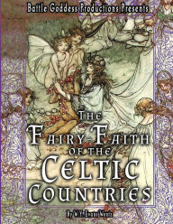 Title: The Fairy-Faith of the Celtic Countries with Illustrations, Author: W y Evans Wentz