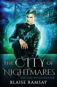 Title: The City of Nightmares: The Last Witch Hunter, Author: Blaise Ramsay