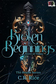 Title: Broken Beginnings, Author: C.R. Rice
