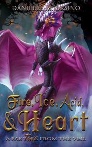 Books online free downloads Fire, Ice, Acid, and Heart