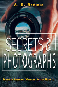Title: Secrets & Photographs, Author: A. K. Ramirez