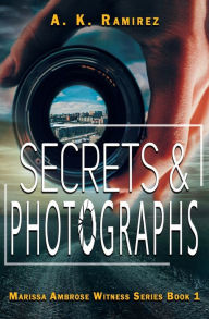 Books google download pdf Secrets & Photographs English version by A. K. Ramirez, Joseph Mistretta, J. Kotick, A. K. Ramirez, Joseph Mistretta, J. Kotick 9781644506639 RTF DJVU