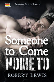 Title: Someone to Come Home To, Author: Robert Lewis