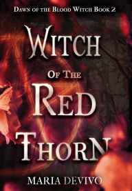 Title: Witch of the Red Thorn, Author: Maria Devivo