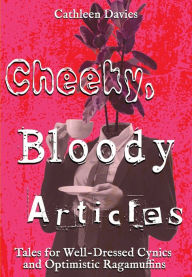 Title: Cheeky, Bloody Articles, Author: Cathleen Davies