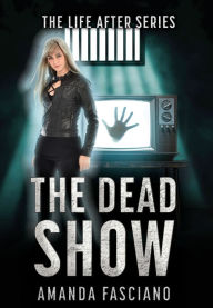 Title: The Dead Show, Author: Amanda Fasciano